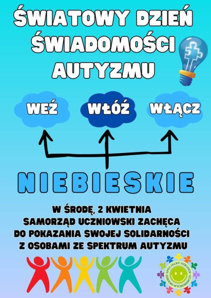 Światowy Dzień Świadomości Autyzmu.Weź, włóż, włącz niebieskie. 
W środę, 2 kwietnia samorząd uczniowski zachęca do pokazania swojej solidarności z osobami ze spektrum autyzmu.