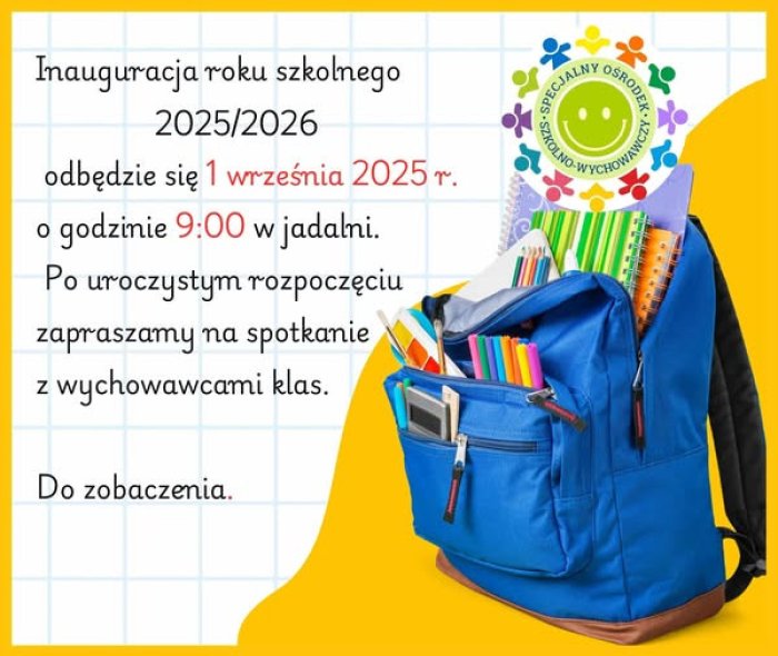 Inauguracja roku szkolnego 2025/2026 
odbędzie się 1 września 2025 roku na jadalni. Po uroczystym  rozpoczęciu zapraszamy na spotkanie z wychowawcami klas.