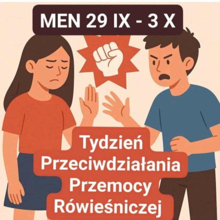 Ministerstwo Edukacji Narodowej 29 września do 3 września Tydzień Przeciwdziałania Przemocy Rówieśniczej.