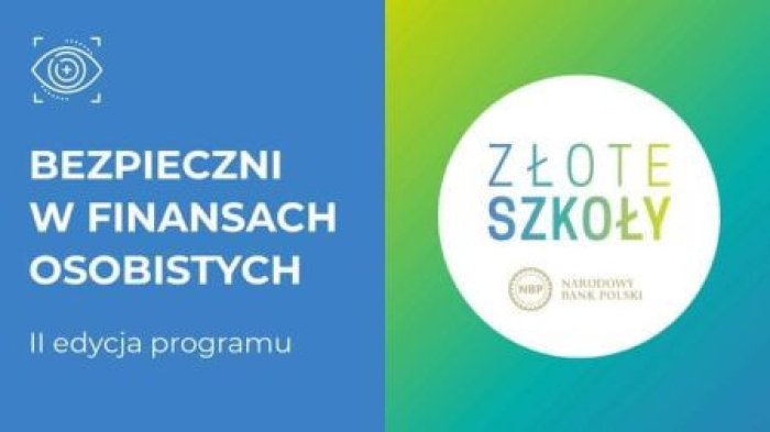 Bezpieczni w finansach osobistych. II Edycja programu Złote Szkoły Narodowego Banku Polskiego.