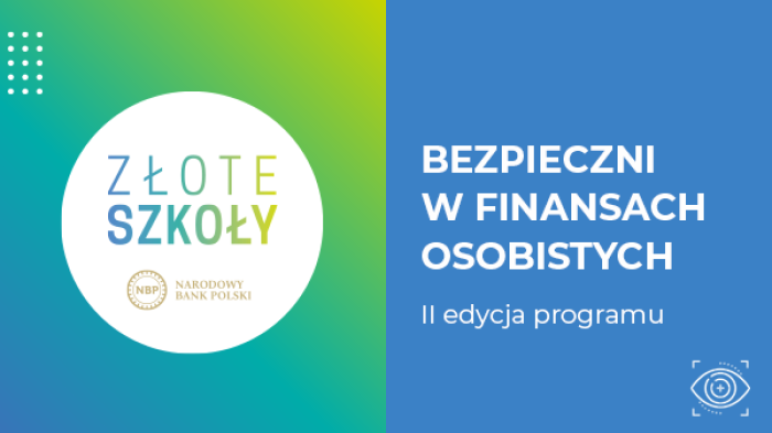 Złote szkoły Narodowego Banku Polskiego. Bezpieczni w finansach osobistych II edycja programu.